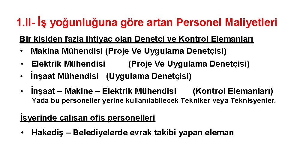 1. II- İş yoğunluğuna göre artan Personel Maliyetleri Bir kişiden fazla ihtiyaç olan Denetçi