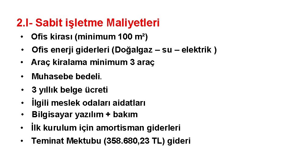 2. I- Sabit işletme Maliyetleri • Ofis kirası (minimum 100 m²) • Ofis enerji