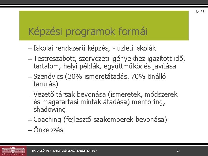 86 -87 Képzési programok formái – Iskolai rendszerű képzés, - üzleti iskolák – Testreszabott,