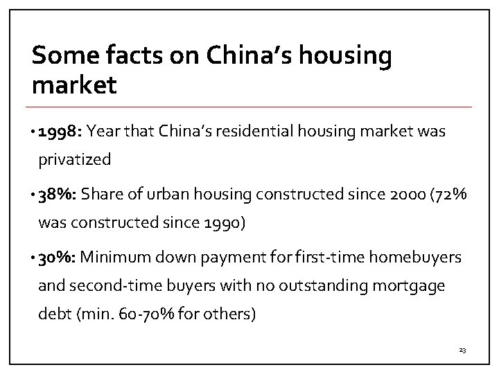 Some facts on China’s housing market • 1998: Year that China’s residential housing market