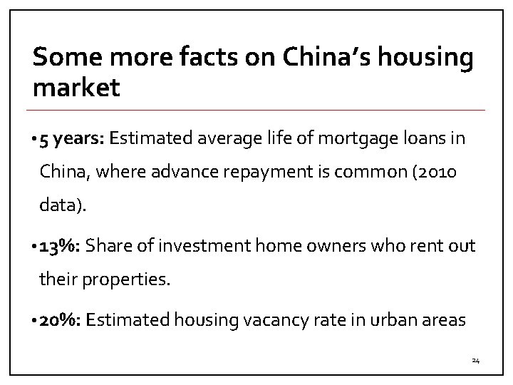 Some more facts on China’s housing market • 5 years: Estimated average life of