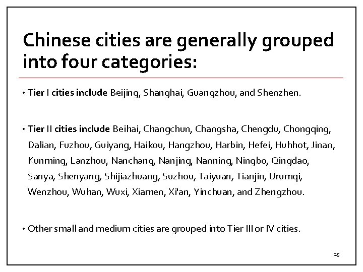 Chinese cities are generally grouped into four categories: • Tier I cities include Beijing,