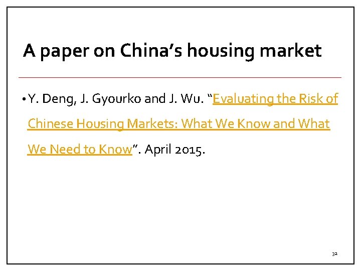 A paper on China’s housing market • Y. Deng, J. Gyourko and J. Wu.