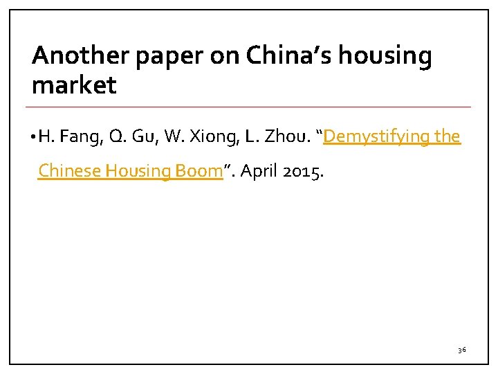 Another paper on China’s housing market • H. Fang, Q. Gu, W. Xiong, L.