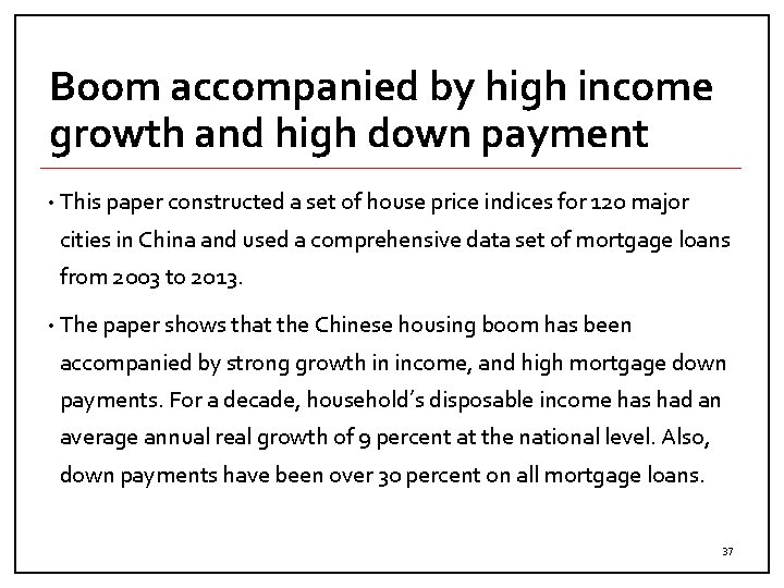 Boom accompanied by high income growth and high down payment • This paper constructed