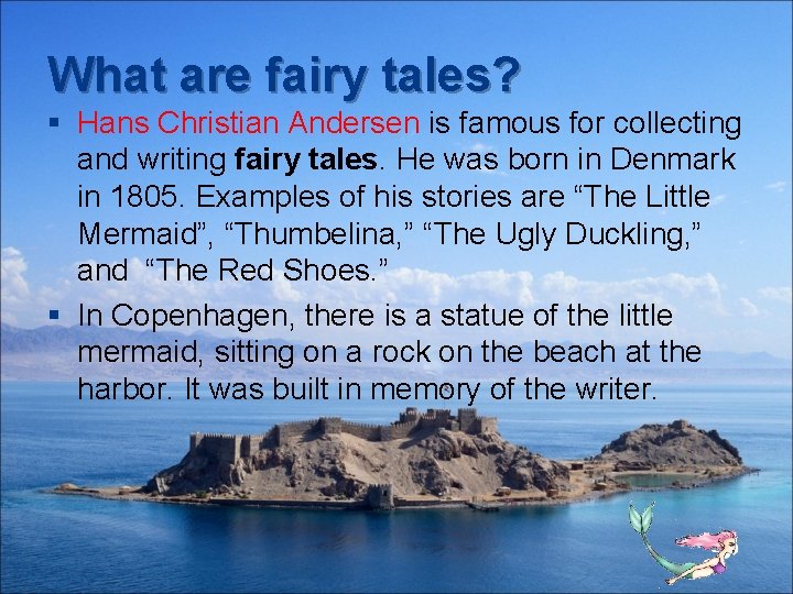What are fairy tales? § Hans Christian Andersen is famous for collecting and writing