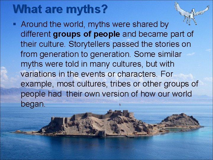 What are myths? § Around the world, myths were shared by different groups of