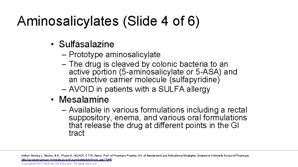 Aminosalicylates (Slide 4 of 6) • Sulfasalazine – Prototype aminosalicylate – The drug is