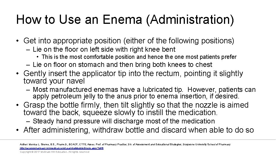 How to Use an Enema (Administration) • Get into appropriate position (either of the