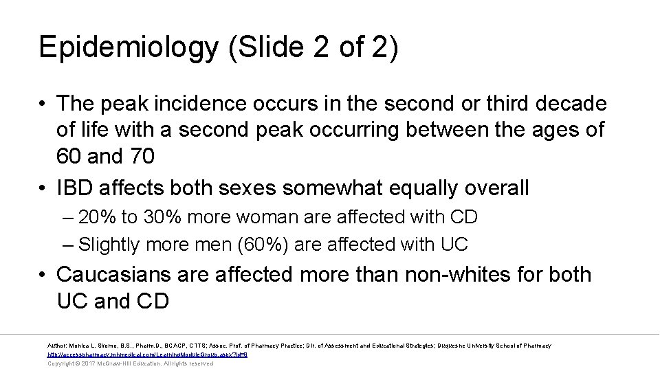 Epidemiology (Slide 2 of 2) • The peak incidence occurs in the second or