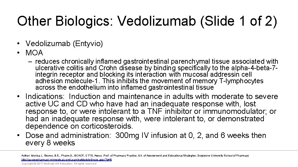 Other Biologics: Vedolizumab (Slide 1 of 2) • Vedolizumab (Entyvio) • MOA – reduces