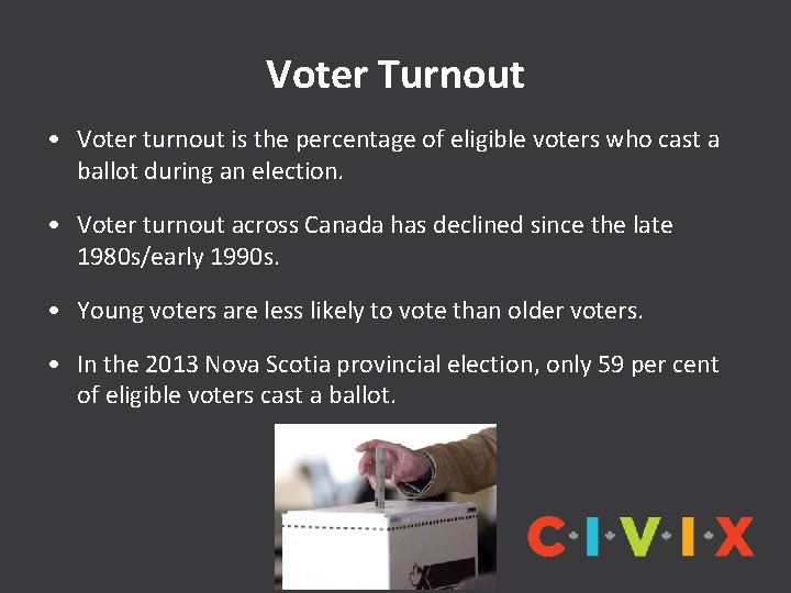 Voter Turnout • Voter turnout is the percentage of eligible voters who cast a