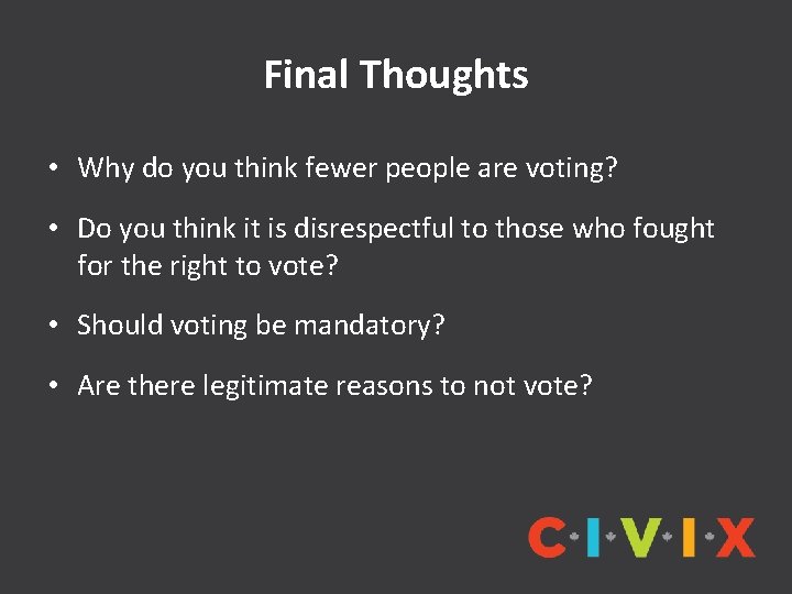 Final Thoughts • Why do you think fewer people are voting? • Do you