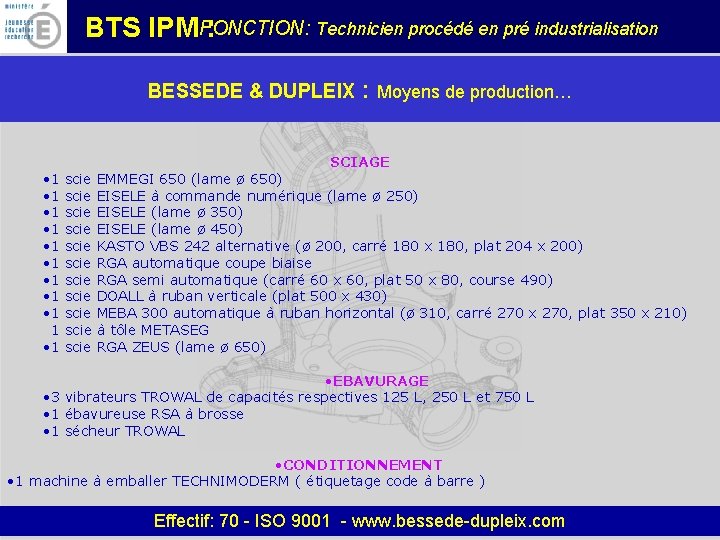 FONCTION: Technicien procédé en pré industrialisation BTS IPM : BESSEDE & DUPLEIX : Moyens