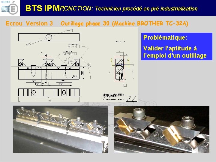 FONCTION: Technicien procédé en pré industrialisation BTS IPM : Ecrou Version 3 Outillage phase