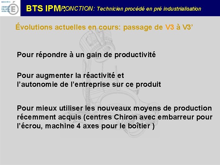 FONCTION: Technicien procédé en pré industrialisation BTS IPM : Évolutions actuelles en cours: passage