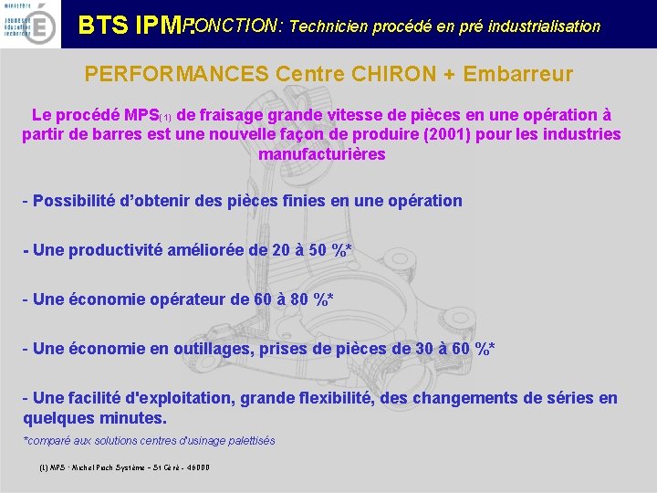 FONCTION: Technicien procédé en pré industrialisation BTS IPM : PERFORMANCES Centre CHIRON + Embarreur