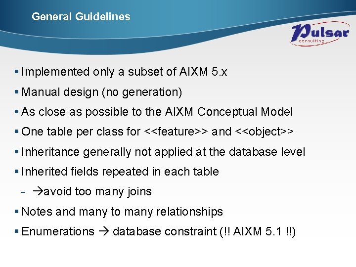 General Guidelines § Implemented only a subset of AIXM 5. x § Manual design