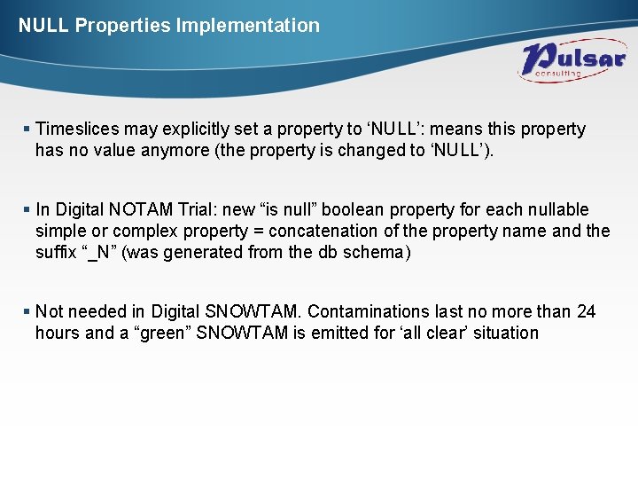 NULL Properties Implementation § Timeslices may explicitly set a property to ‘NULL’: means this