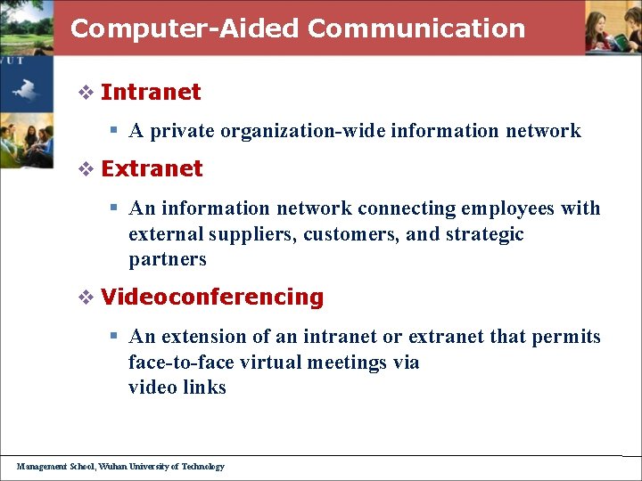 Computer-Aided Communication v Intranet § A private organization-wide information network v Extranet § An
