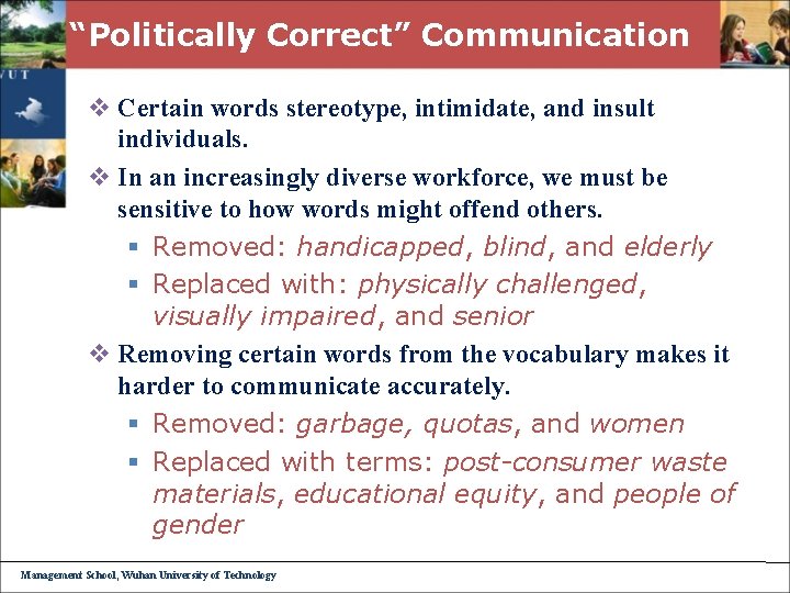 “Politically Correct” Communication v Certain words stereotype, intimidate, and insult individuals. v In an