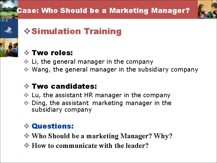 Case: Who Should be a Marketing Manager? v Simulation Training v Two roles: v