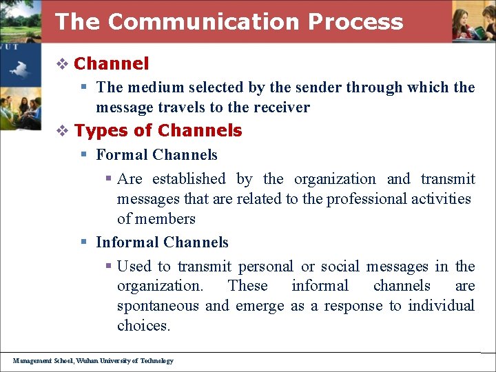 The Communication Process v Channel § The medium selected by the sender through which