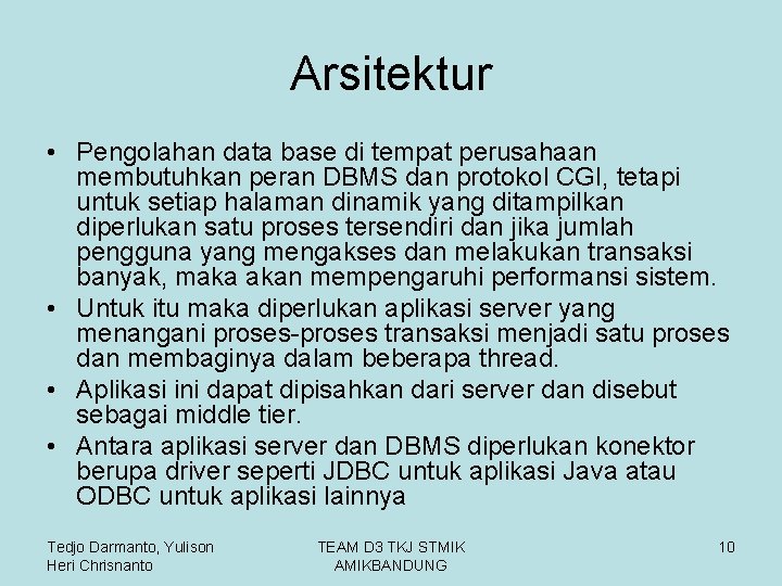 Arsitektur • Pengolahan data base di tempat perusahaan membutuhkan peran DBMS dan protokol CGI,