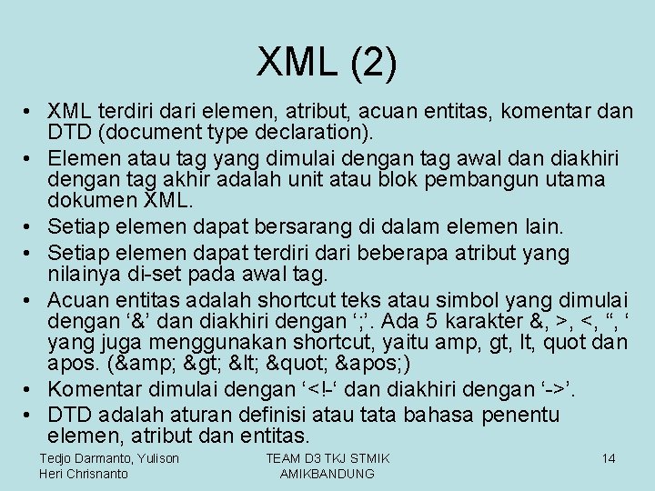 XML (2) • XML terdiri dari elemen, atribut, acuan entitas, komentar dan DTD (document