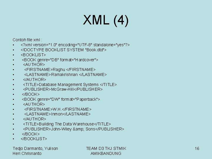 XML (4) Contoh file xml : • <? xml version="1. 0" encoding="UTF-8" standalone="yes"? >