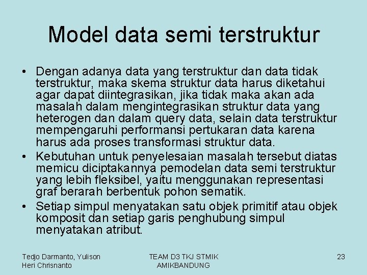 Model data semi terstruktur • Dengan adanya data yang terstruktur dan data tidak terstruktur,