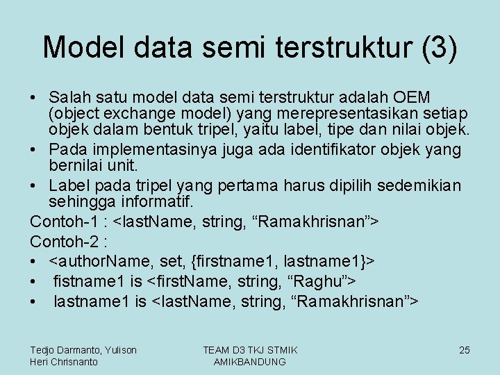 Model data semi terstruktur (3) • Salah satu model data semi terstruktur adalah OEM