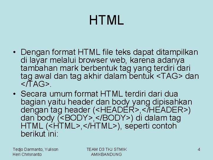 HTML • Dengan format HTML file teks dapat ditampilkan di layar melalui browser web,