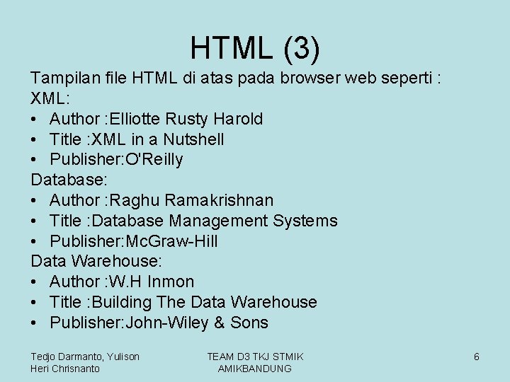 HTML (3) Tampilan file HTML di atas pada browser web seperti : XML: •