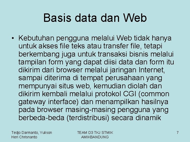 Basis data dan Web • Kebutuhan pengguna melalui Web tidak hanya untuk akses file