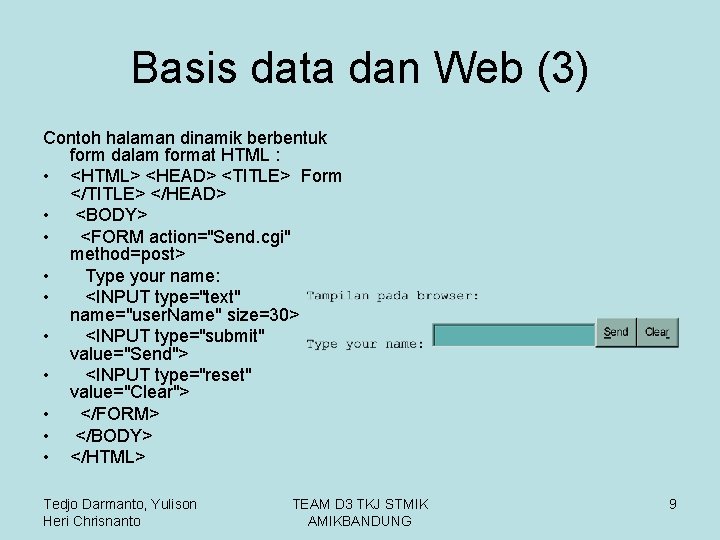 Basis data dan Web (3) Contoh halaman dinamik berbentuk form dalam format HTML :