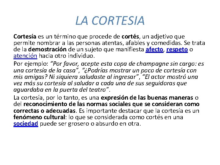 LA CORTESIA Cortesía es un término que procede de cortés, un adjetivo que permite