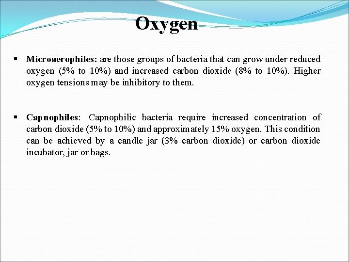 Oxygen § Microaerophiles: are those groups of bacteria that can grow under reduced oxygen