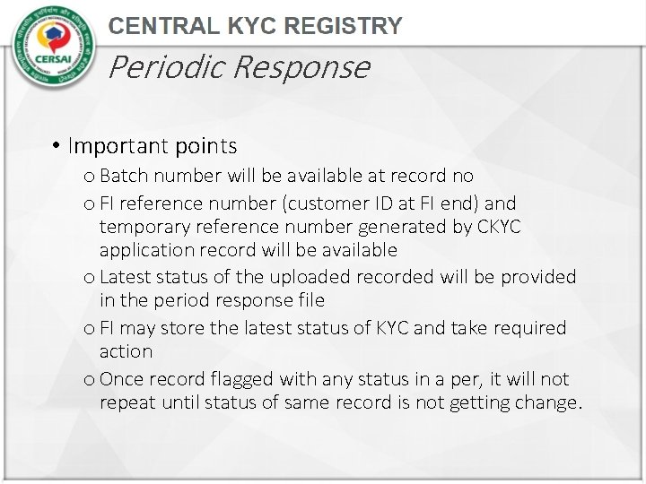 Periodic Response • Important points o Batch number will be available at record no