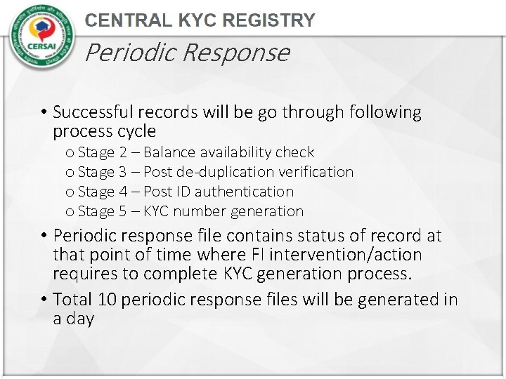 Periodic Response • Successful records will be go through following process cycle o Stage