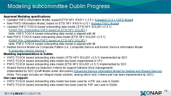Modeling subcommittee Dublin Progress Approved Modeling specifications: • Updated VNFD Information Model, support ETSI