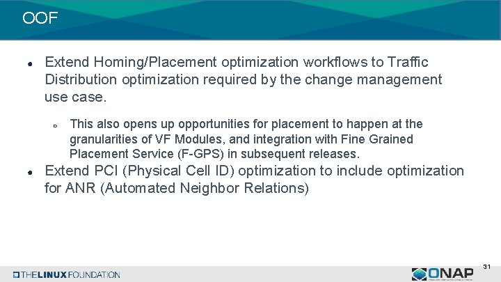 OOF ● Extend Homing/Placement optimization workflows to Traffic Distribution optimization required by the change