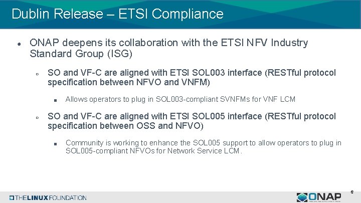 Dublin Release – ETSI Compliance ● ONAP deepens its collaboration with the ETSI NFV