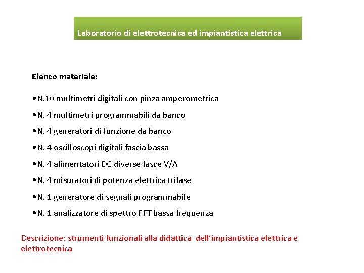 Laboratorio di elettrotecnica ed impiantistica elettrica Elenco materiale: • N. 10 multimetri digitali con