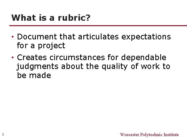 What is a rubric? • Document that articulates expectations for a project • Creates