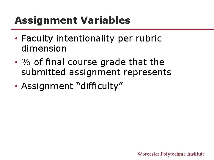 Assignment Variables • Faculty intentionality per rubric dimension • % of final course grade