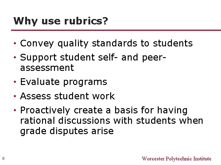 Why use rubrics? • Convey quality standards to students • Support student self- and