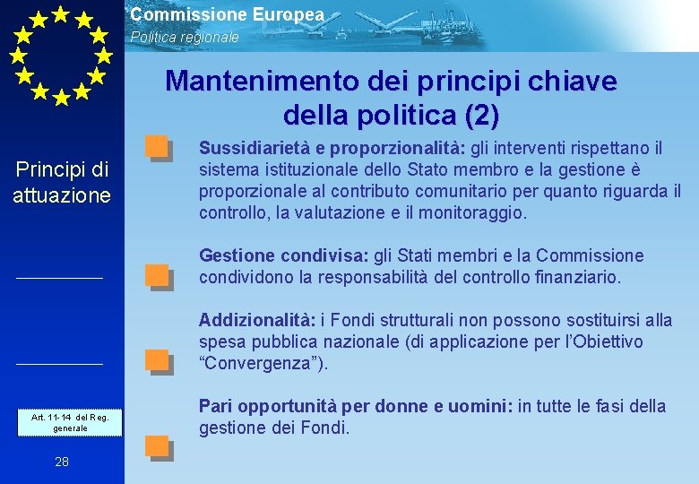Commissione Europea Politica regionale Mantenimento dei principi chiave della politica (2) Principi di attuazione