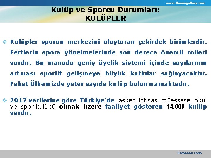 www. themegallery. com Kulüp ve Sporcu Durumları: KULÜPLER v Kulüpler sporun merkezini oluşturan çekirdek