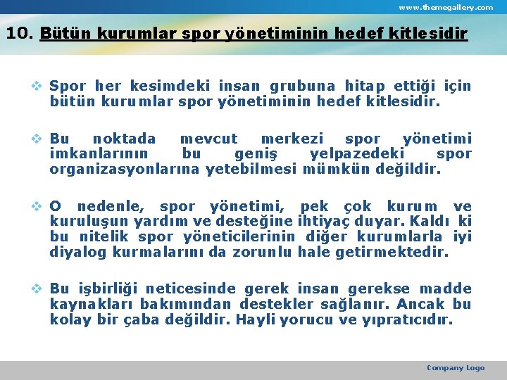 www. themegallery. com 10. Bütün kurumlar spor yönetiminin hedef kitlesidir v Spor her kesimdeki